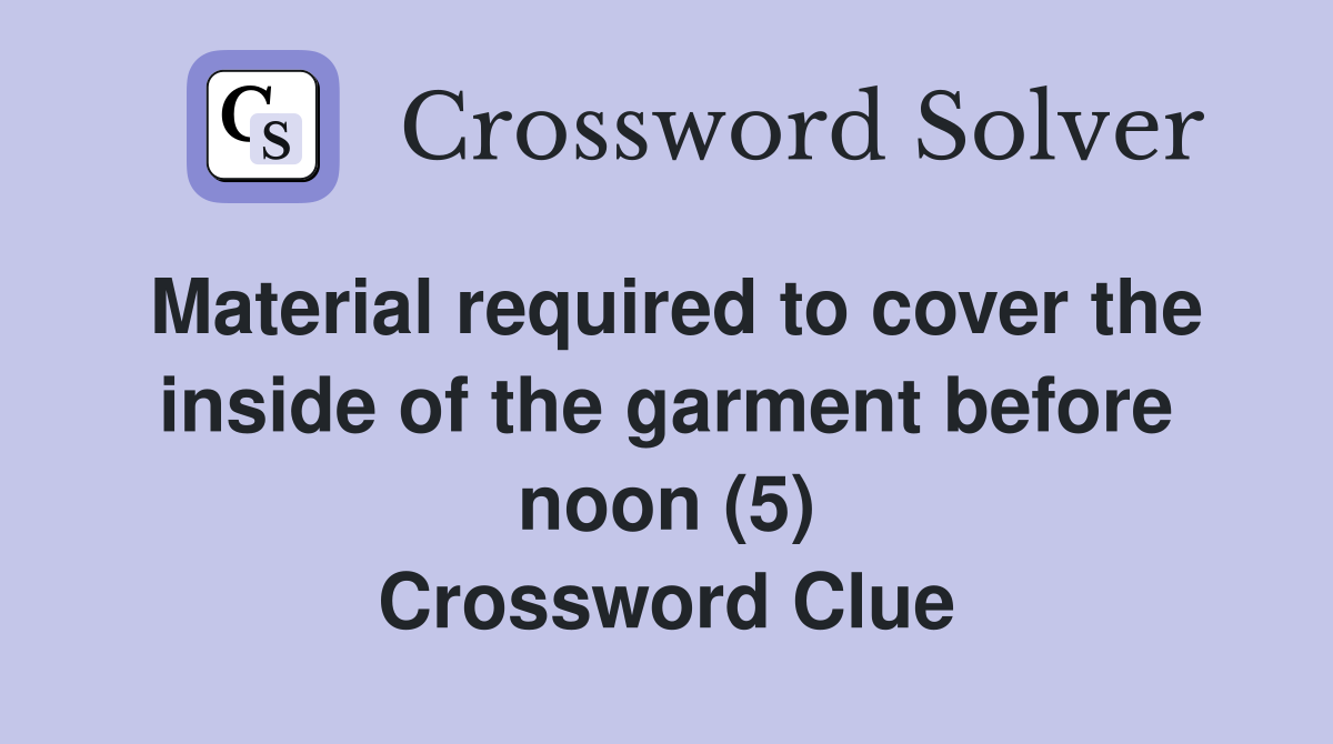 Material required to cover the inside of the garment before noon (5